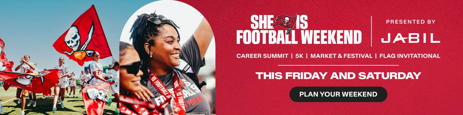 She is Football Weekend presented by Jabil. Career Summit, 5K, Market & Festival, Flag Invitational, This Friday and Saturday