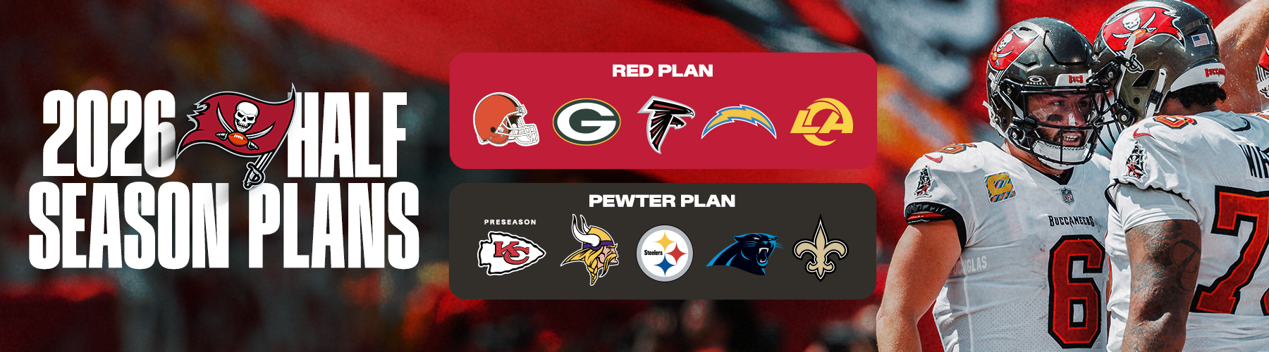 2026 Half Season Plans: Red Plan - Browns, Packers, Falcons, Chargers & Rams, Pewter Plan - Chiefs, Vikings, Steelers, Panthers, Saints