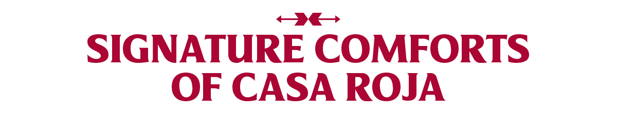 WEB076_Casa Roja Page Revamp_Headers_Signature Comforts Of Casa Roja