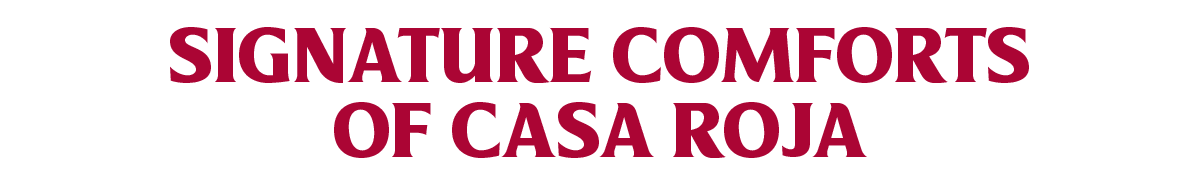 WEB076_Casa Roja Page Revamp_Headers_Signature Comforts Of Casa Roja