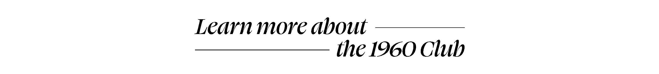 1960Club_Site_subhead_LearnMore