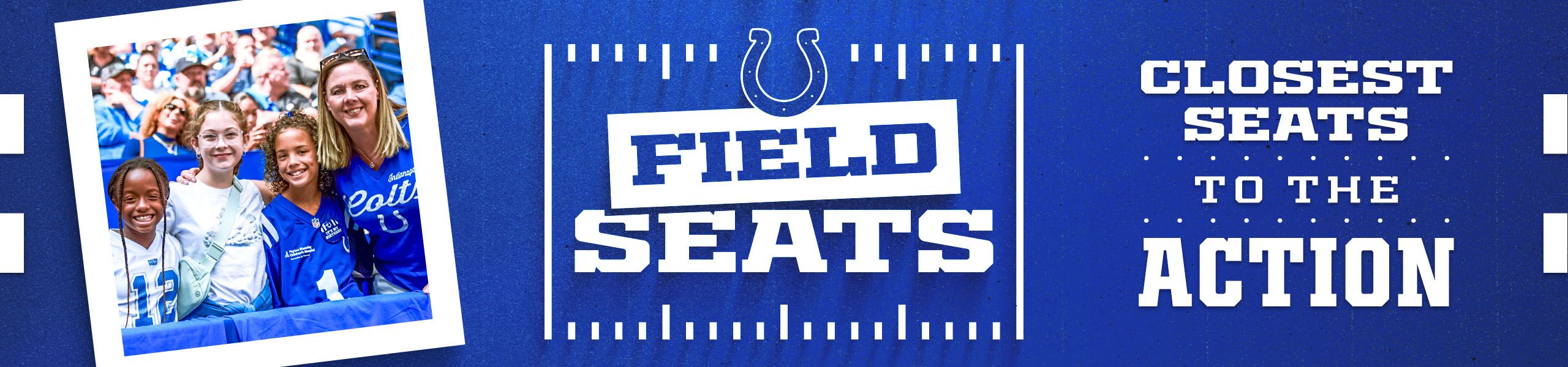 Field Seats: Closest seats to the action