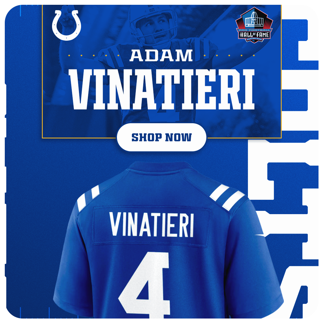 Shop jerseys for Adam Vinatieri, the newest Colts legend inducted into the Pro Football Hall of Fame.