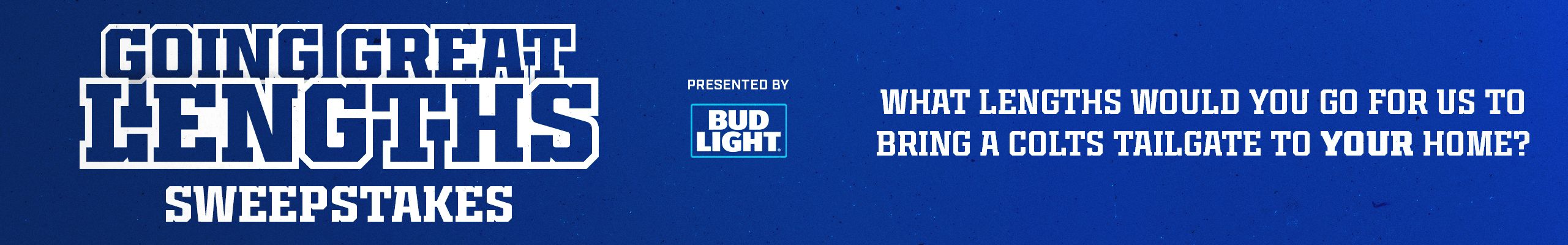 Going Great Lengths Sweepstakes - What length would you go for us to bring a Colts tailgate to your home?
