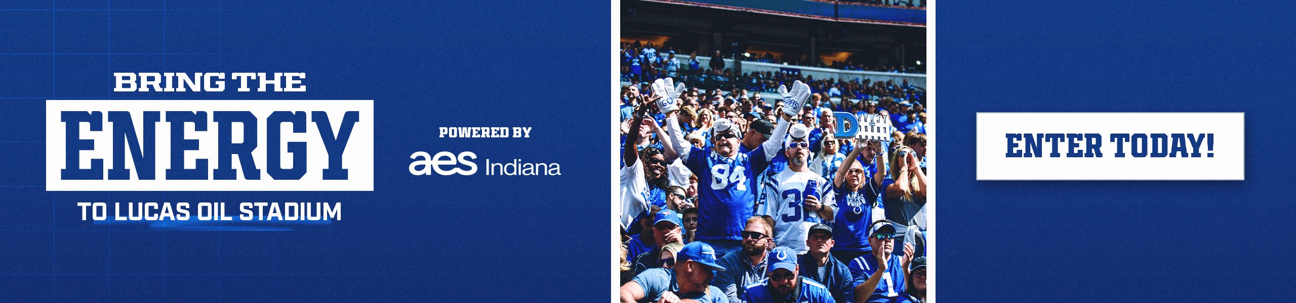 Bring the energy to Lucas Oil Stadium. Powered by AES Indiana. Enter today!