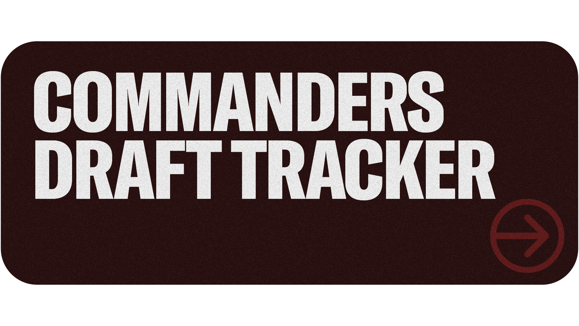 CLICK HERE TO VIEW COMMANDERS DRAFT TRACKER