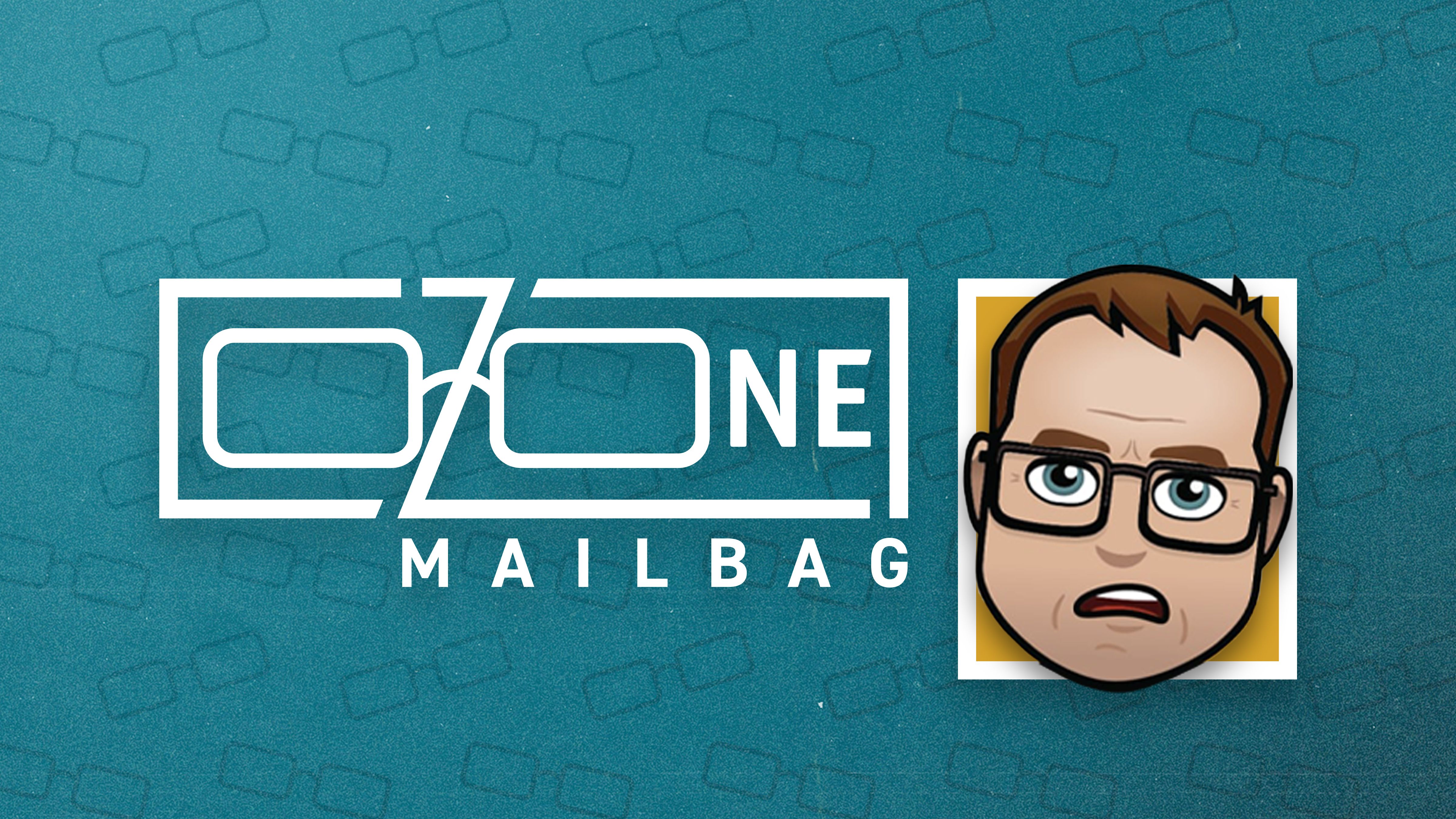 O-Zone Mailbag