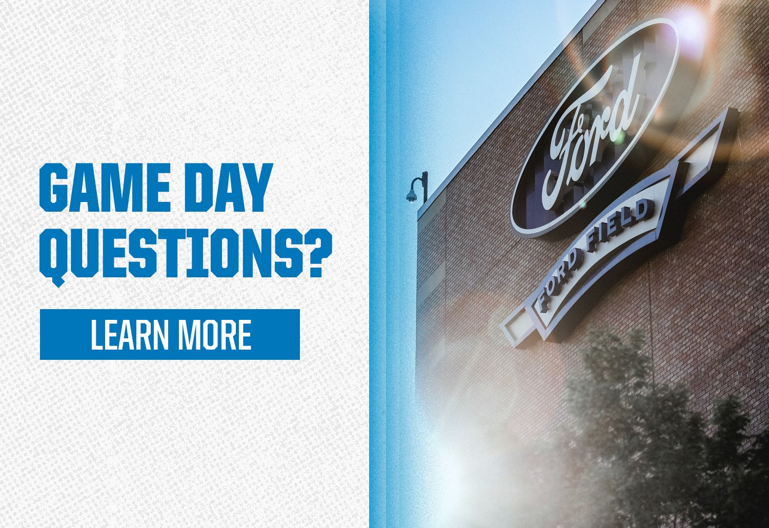 Click here to learn more if you have Game Day Questions