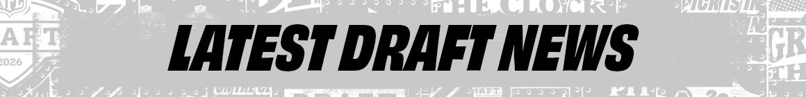 Latest Draft News