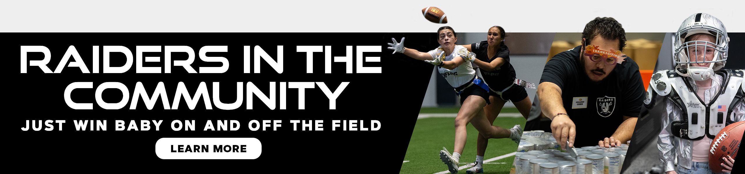 Raiders in the Community - Just Win Baby On and Off the Field - Learn More
