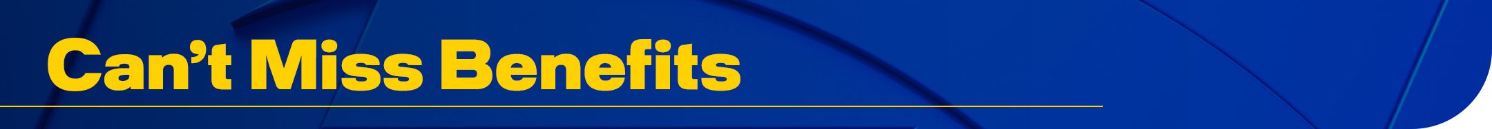 cant miss benefits banner