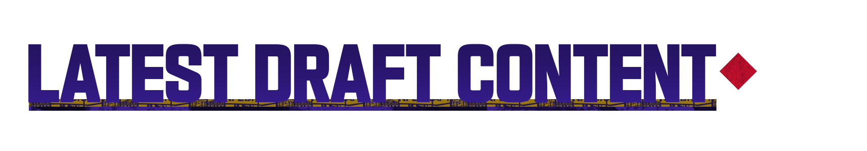 Draft-Hub-Headers__Latest-Draft-Content