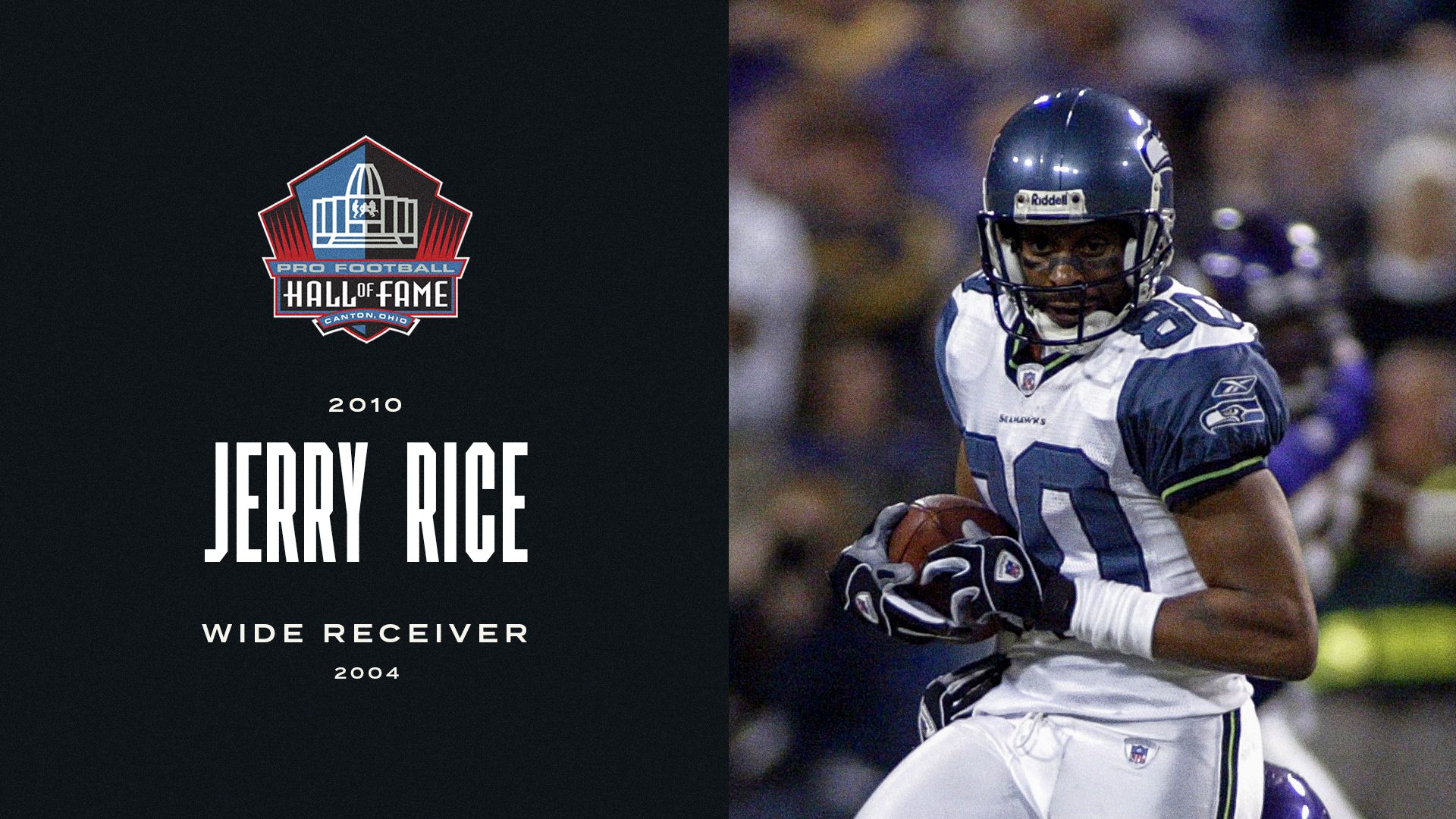 2010: Jerry Rice, WR, 2004 (elected in first year of eligibility)