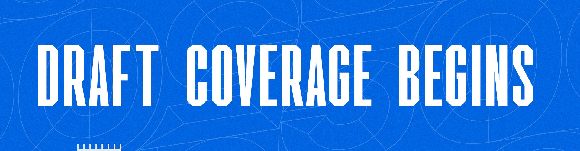 Draft Coverage Begins