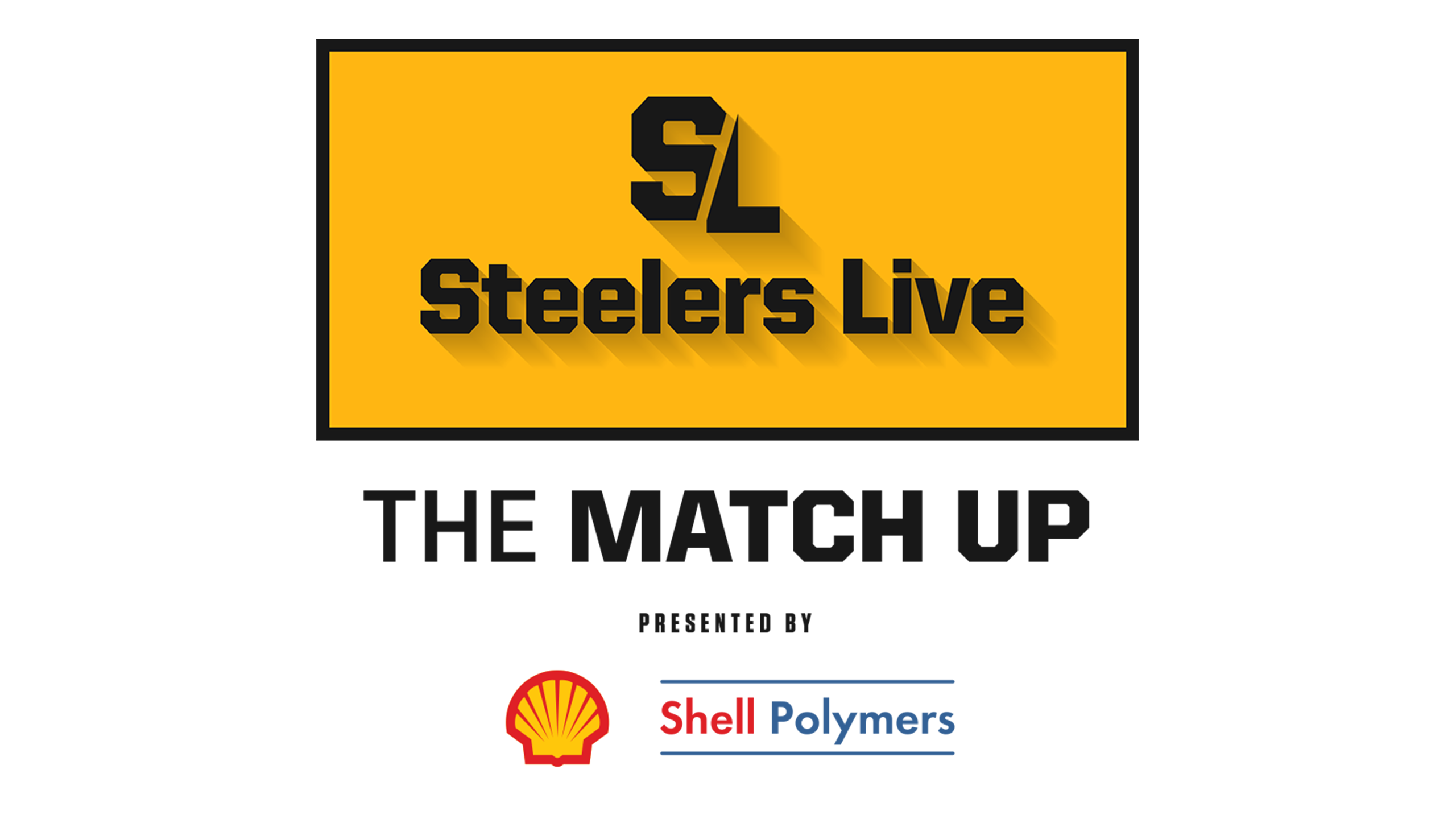Steelers Live The Match Up presented by Shell Polymers