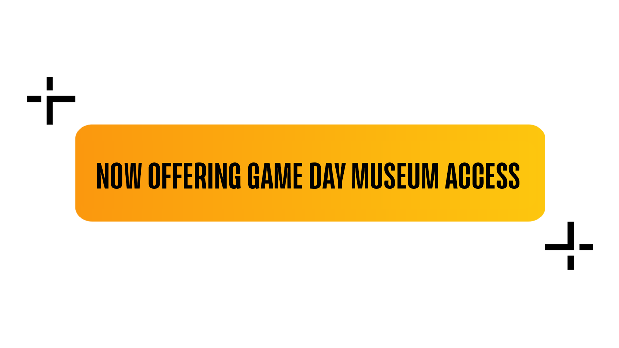 Now_Offering_Gameday_Museum_Access_2560x1440_V2