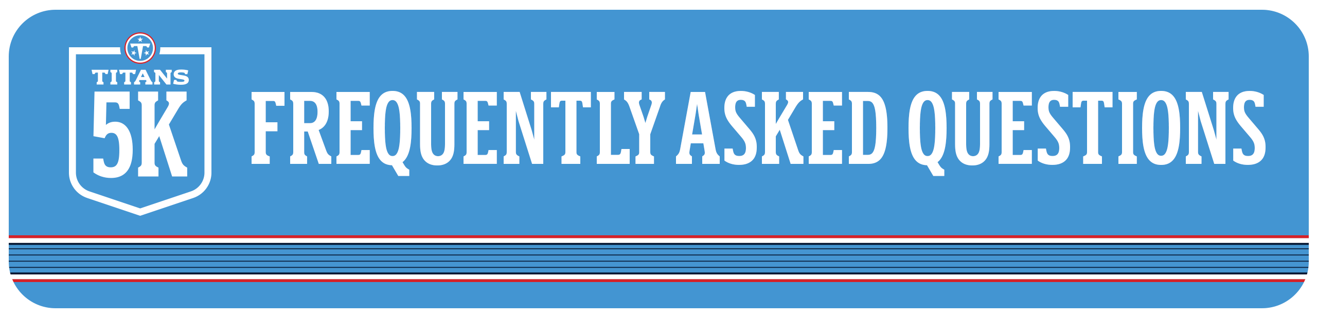 Titans Foundation 5k Frequently Asked Questions