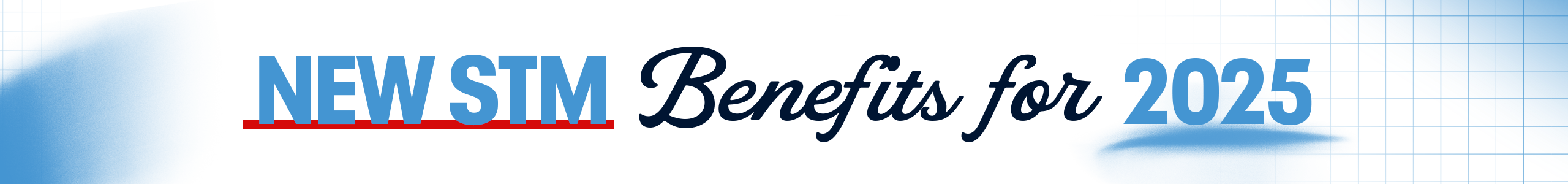 New Benefits for 2025 - STM Renewals