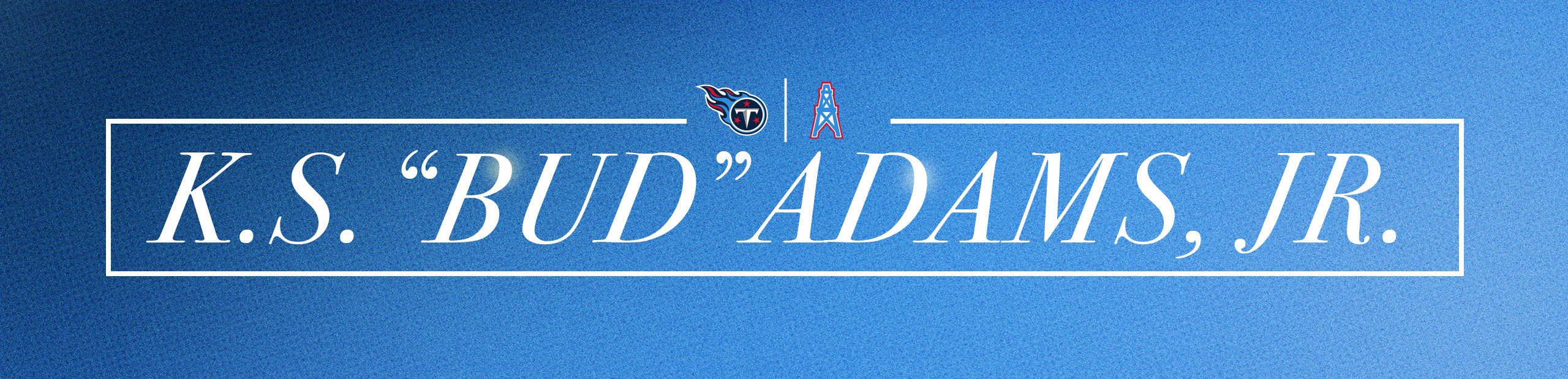 K.S. "BUD" ADAMS, JR.