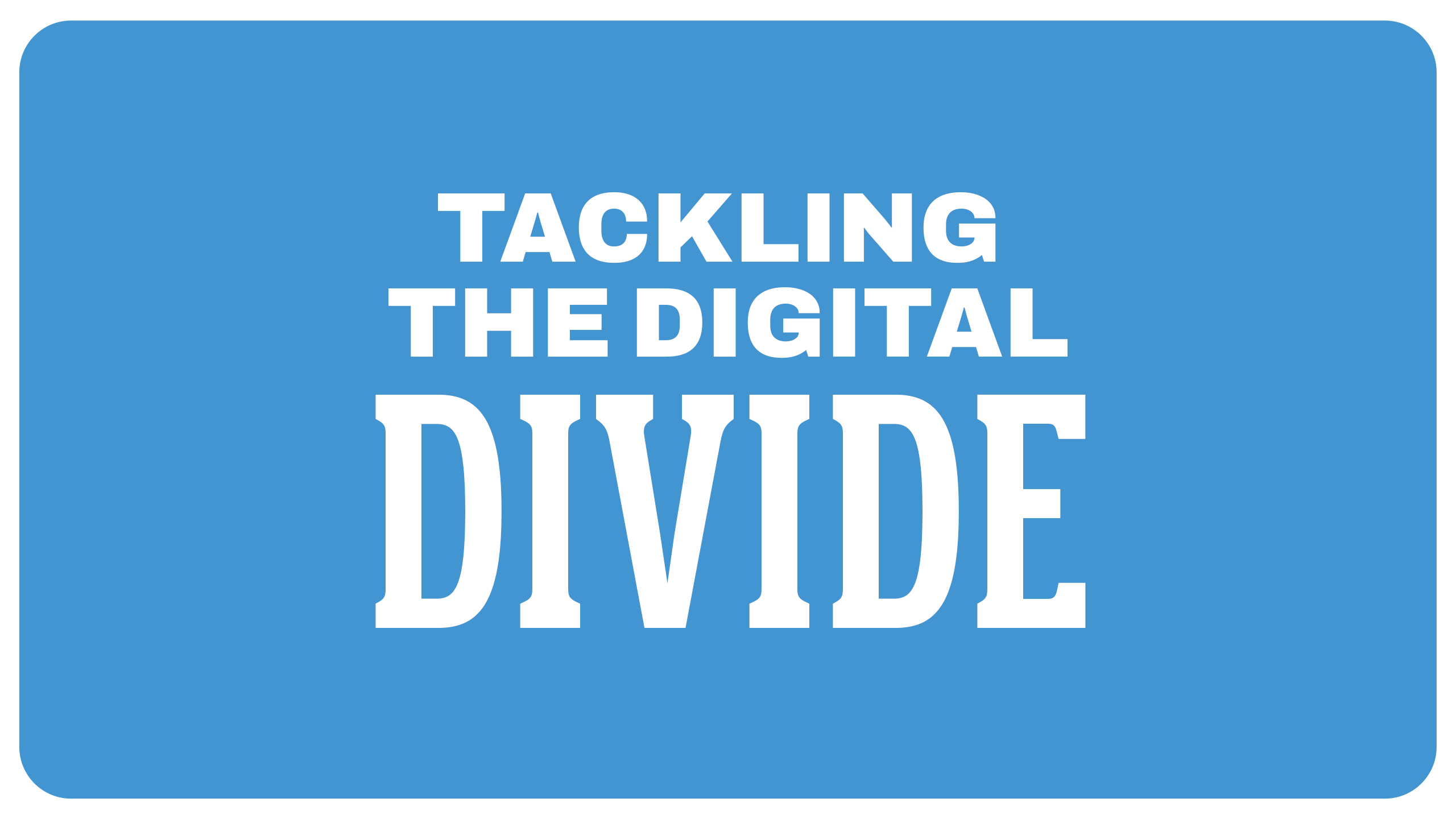 Tackling the Digital Divide