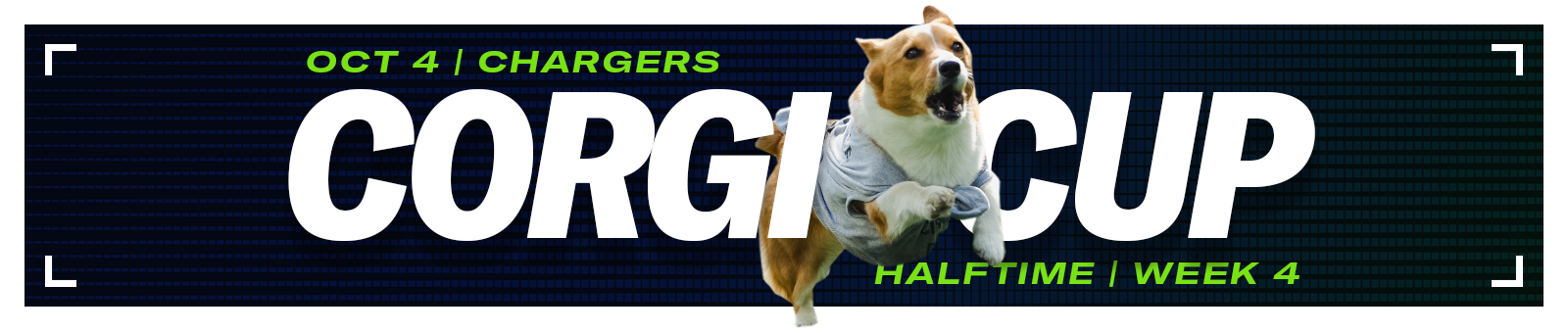 WEEK 4 | CHARGERS | OCT 4 - Halftime Corgi Cup
