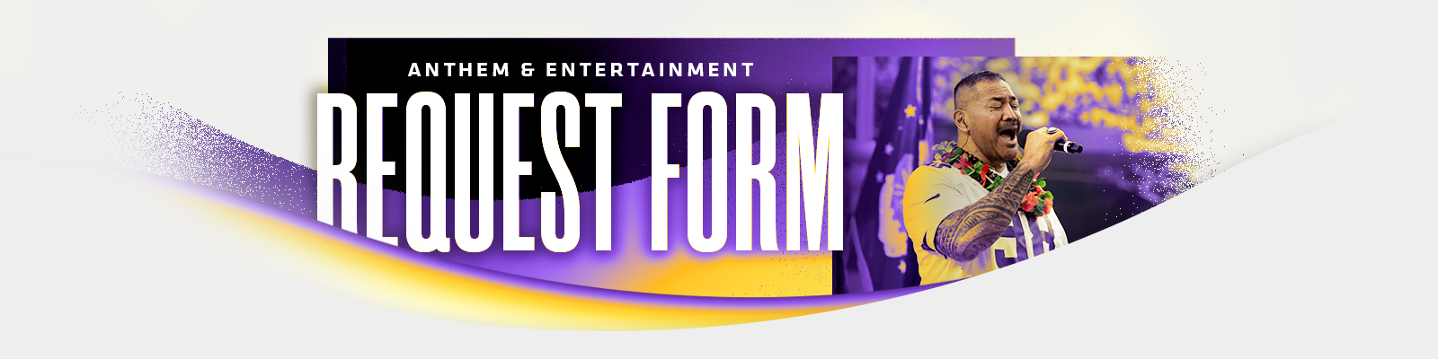 2025.DIGI - Anthem & Entertainment Request Form Web Header