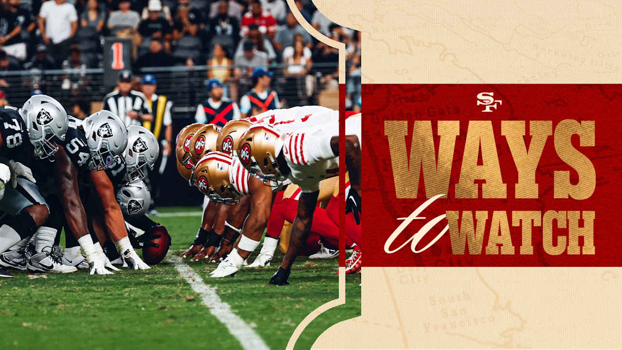 Ways to Watch and Listen: 49ers vs. Raiders