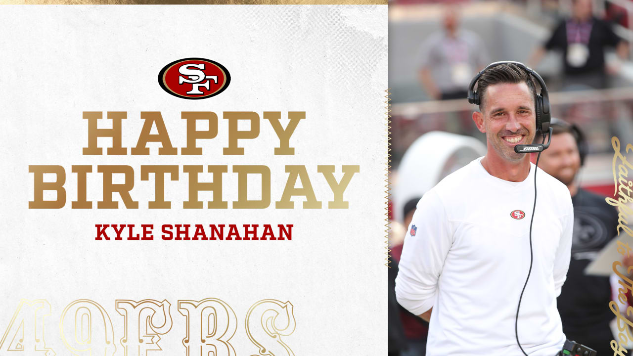 Happy Birthday to Kyle Shanahan!