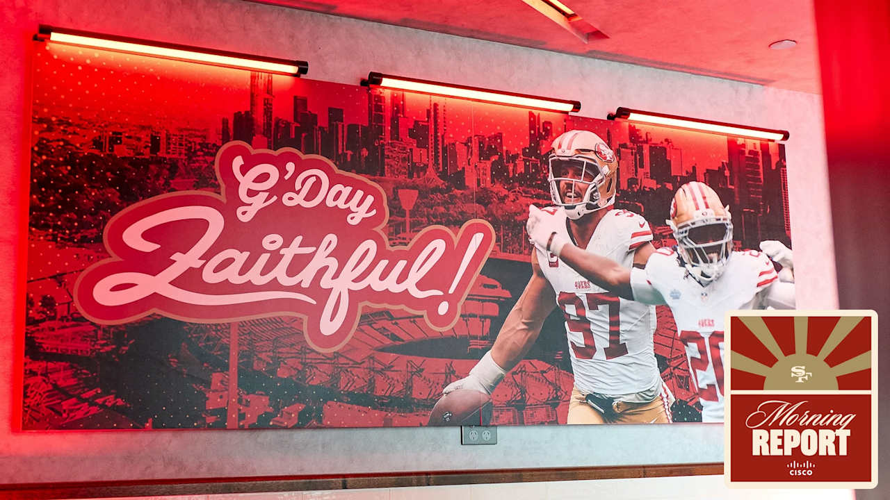 Morning Report: Updates from the 49ers First Practice in Melbourne 🗞️