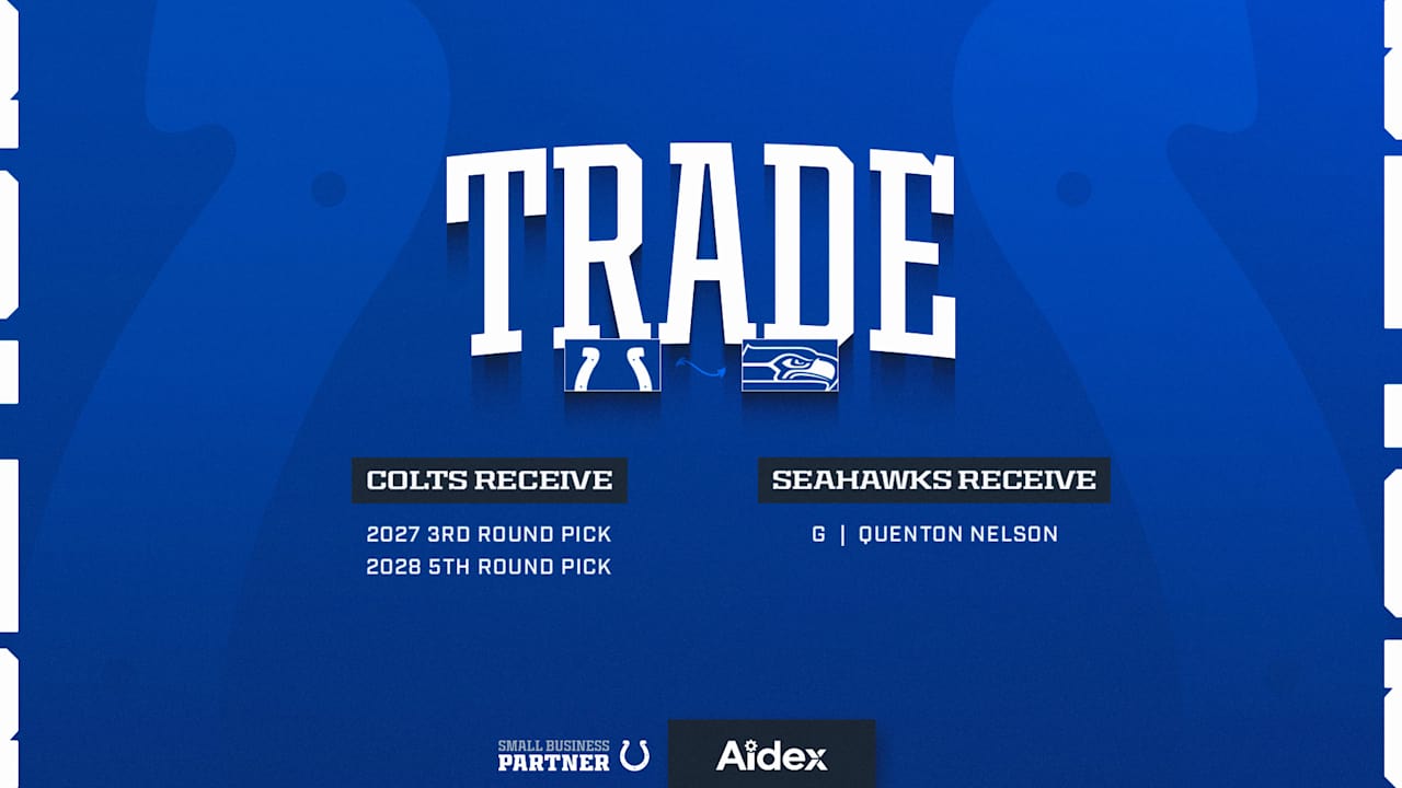 Colts trade G Quenton Nelson to Seattle Seahawks for 2 future NFL Draft ...