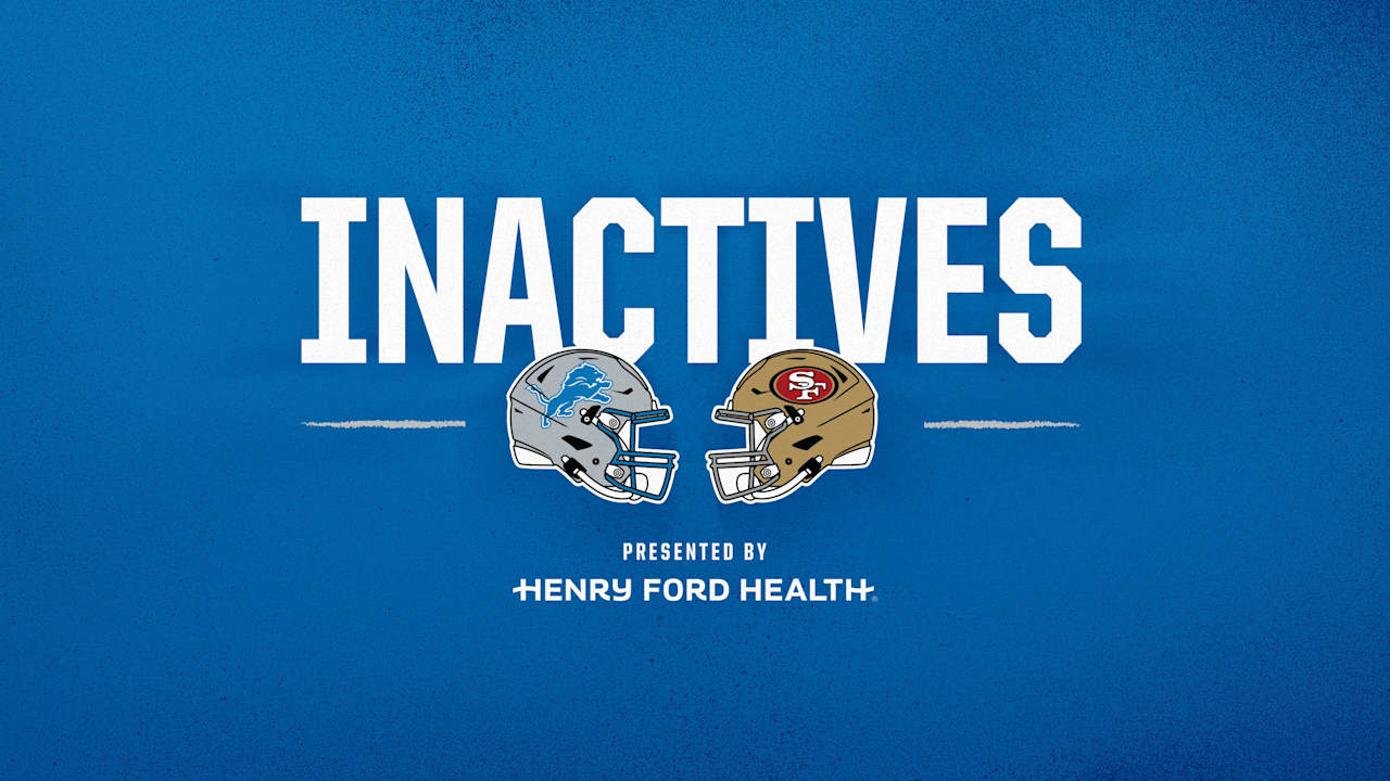 INACTIVES: Lions at 49ers