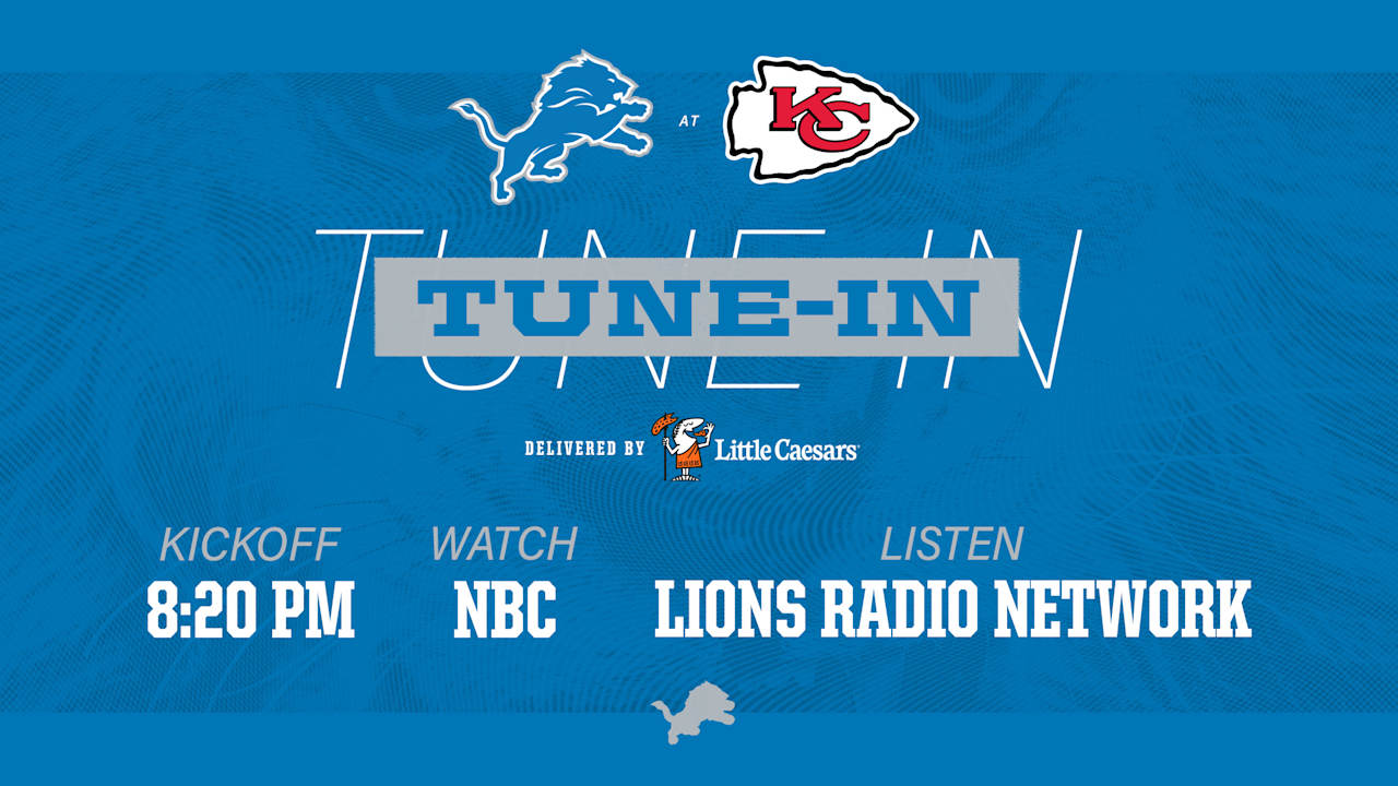 Detroit Lions vs. Kansas City Chiefs How to watch, listen and follow