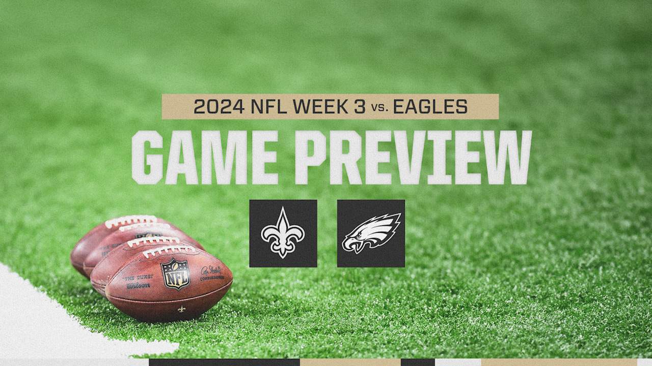 Game Preview: Saints vs. Eagles | 2024 NFL Week 3