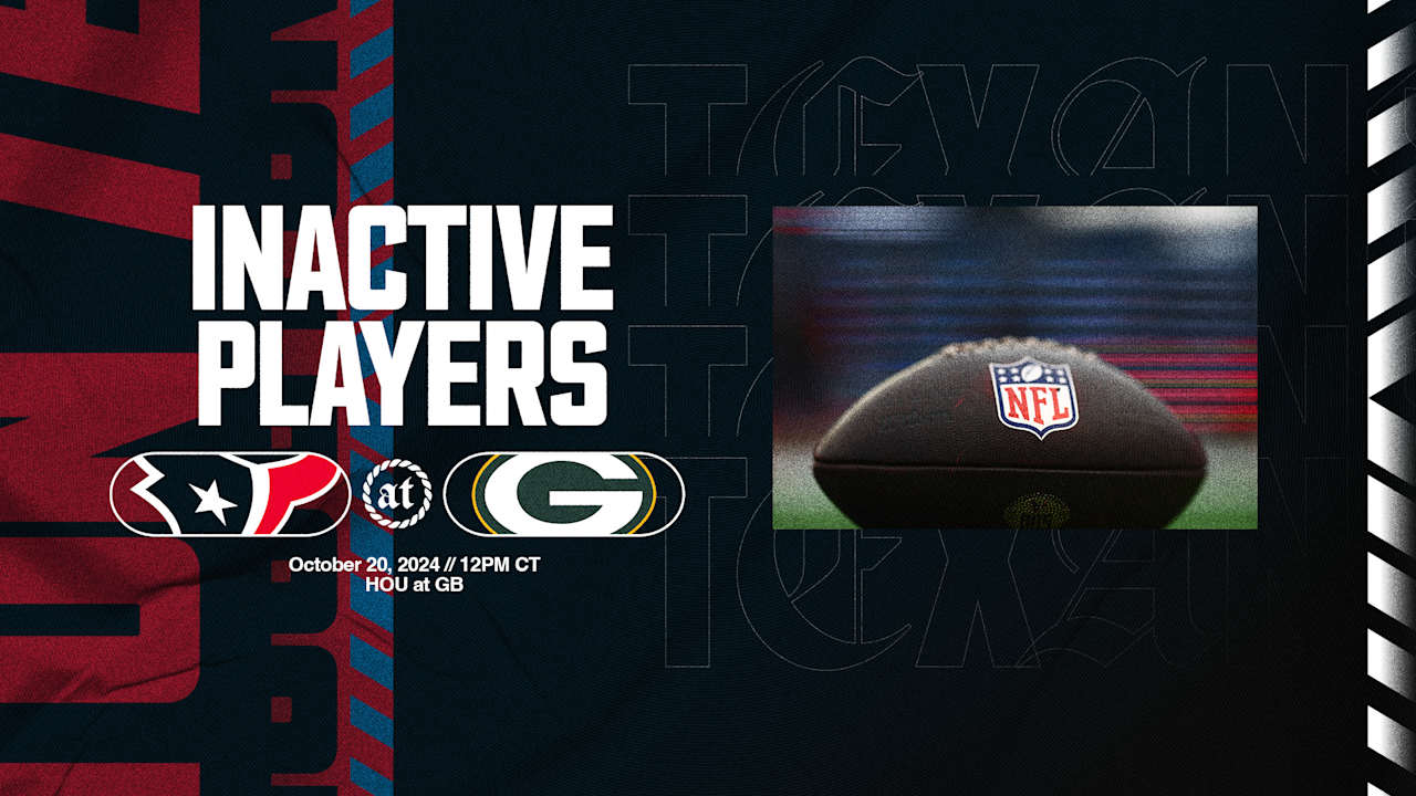 Inactives: Houston Texans at Green Bay Packers