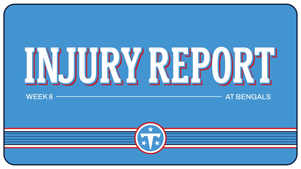 Week 8 Injury Report | Titans at Bengals