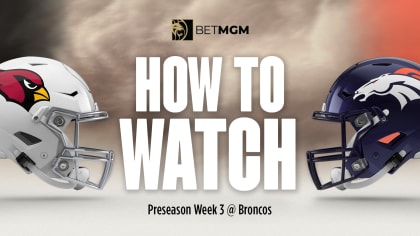 How To Watch: Cardinals at Broncos, Preseason Week 3