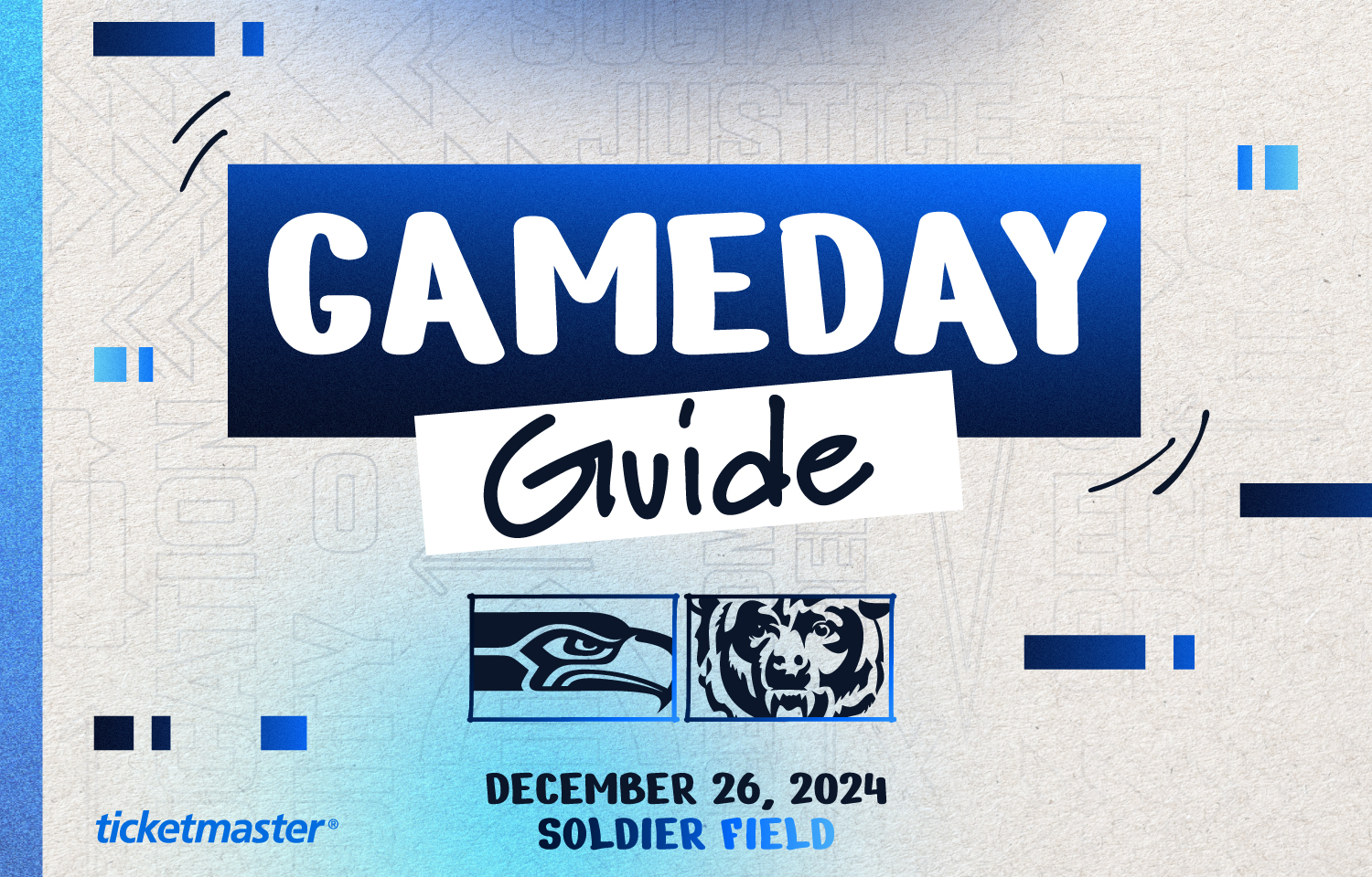 Gameday Guide - Seattle Seahawks vs. Chicago Bears - December 26th, 2024 at Soldier Field - Brought to you by Ticketmaster