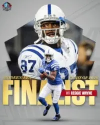 image: News 15 Modern-Era Players announced as Finalists for Pro Football Hall of Fame’s Class of 2026Reggie Wayne is a Finalist in the Modern-Era Player category for the Pro Football Hall of Fame’s Class of 2026.
