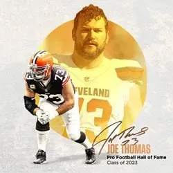 image: News Pro Football Hall of Fame to enshrine nine in Class of 2023Joe Thomas is a member of the Pro Football Hall of Fame Class of 2023.