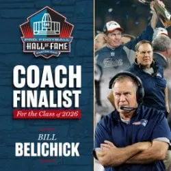 image: News 5 individuals reach Finalist stage for Pro Football Hall of Fame's Class of 2026Bill Belichick has reached the Finalist stage across three categories for possible election to the Pro Football Hall of Fame’s Class of 2026 presented by Visual Edge IT.