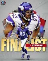 image: News 15 Modern-Era Players announced as Finalists for Pro Football Hall of Fame’s Class of 2026Kevin Williams is a Finalist in the Modern-Era Player category for the Pro Football Hall of Fame’s Class of 2026.